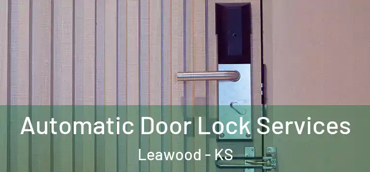 Automatic Door Lock Services Leawood - KS
