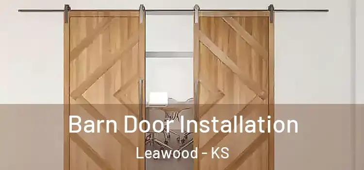 Barn Door Installation Leawood - KS