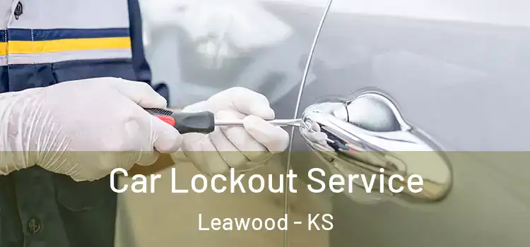 Car Lockout Service Leawood - KS