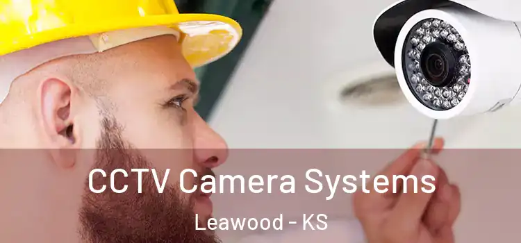CCTV Camera Systems Leawood - KS