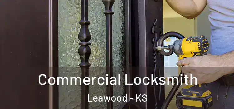 Commercial Locksmith Leawood - KS