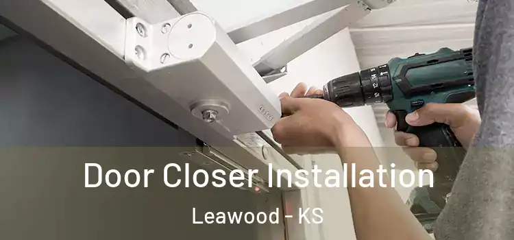 Door Closer Installation Leawood - KS