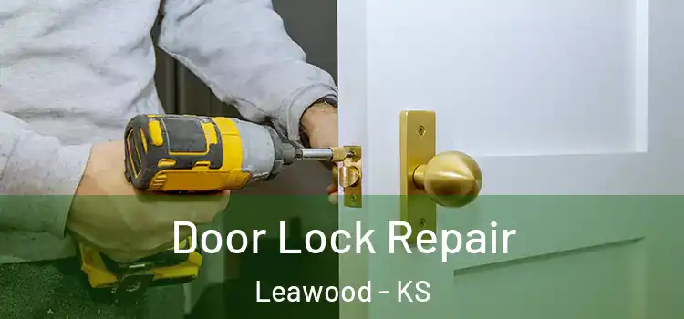 Door Lock Repair Leawood - KS