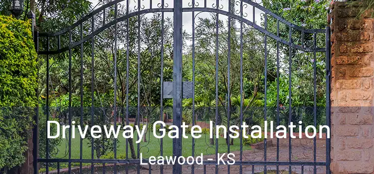 Driveway Gate Installation Leawood - KS