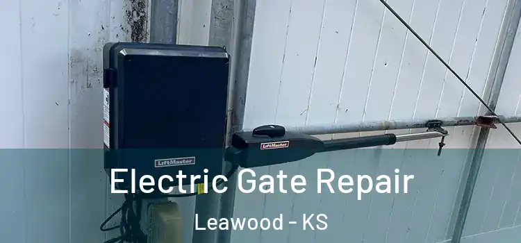 Electric Gate Repair Leawood - KS