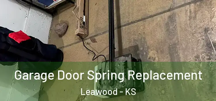  Garage Door Spring Replacement Leawood - KS