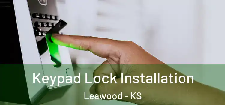 Keypad Lock Installation Leawood - KS