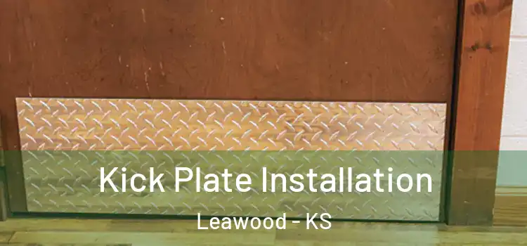 Kick Plate Installation Leawood - KS