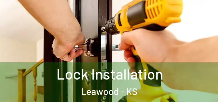 Lock Installation Leawood - KS