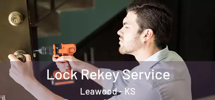 Lock Rekey Service Leawood - KS