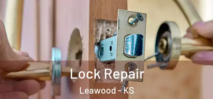 Lock Repair Leawood - KS