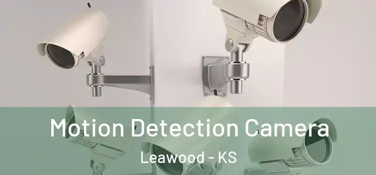  Motion Detection Camera Leawood - KS