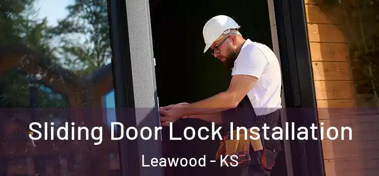 Sliding Door Lock Installation Leawood - KS